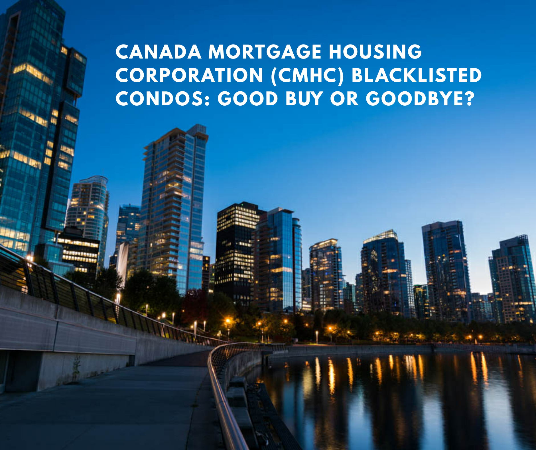 CMHC Blacklisted Condos: Good Buy or Goodbye?