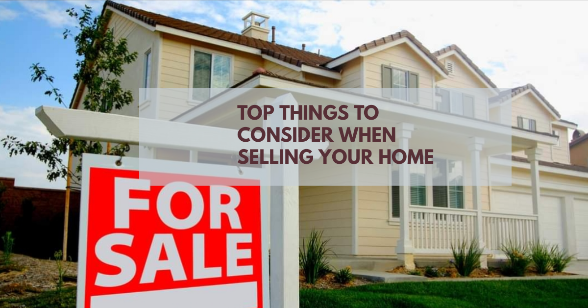Top Things To Consider When Selling Your Home